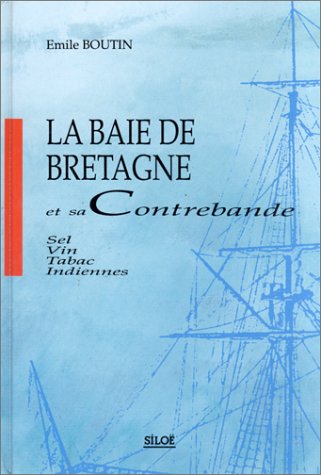 La baie de Bretagne et sa contrebande : Sel, vin, tabac, Indiennes book