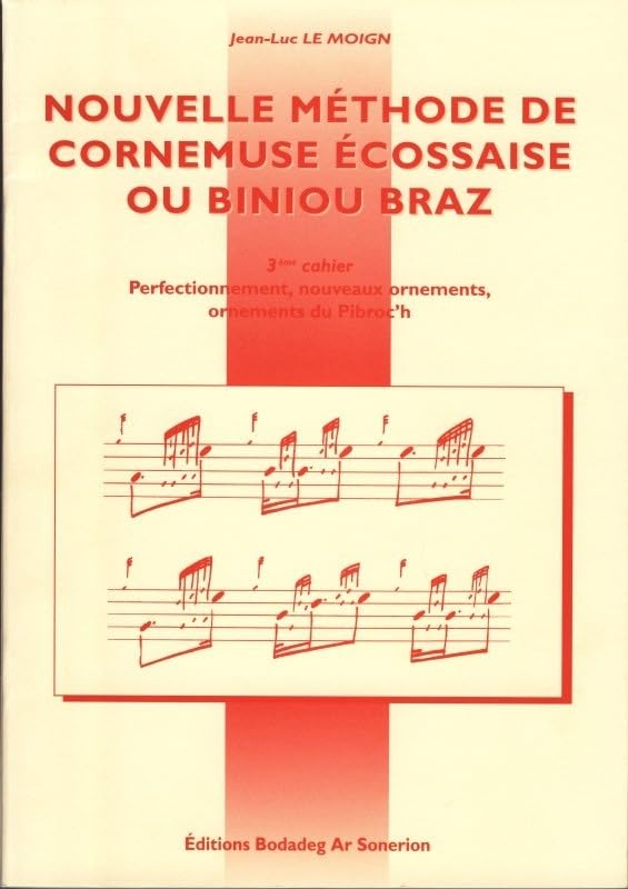 Nouvelle méthode de cornemuse écossaise ou biniou Braz, Volume 3: Perfectionnement, nouveau ornements, ornements du Pibroc'h Books