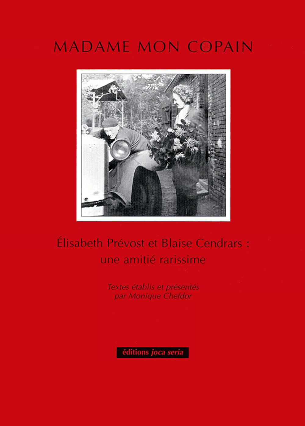 Madame mon copain - Elisabeth Prévost et Blaise Cendrars, une amitié rarissime : Avec 31 lettres inédites de Blaise Cendrars Contemporary literature