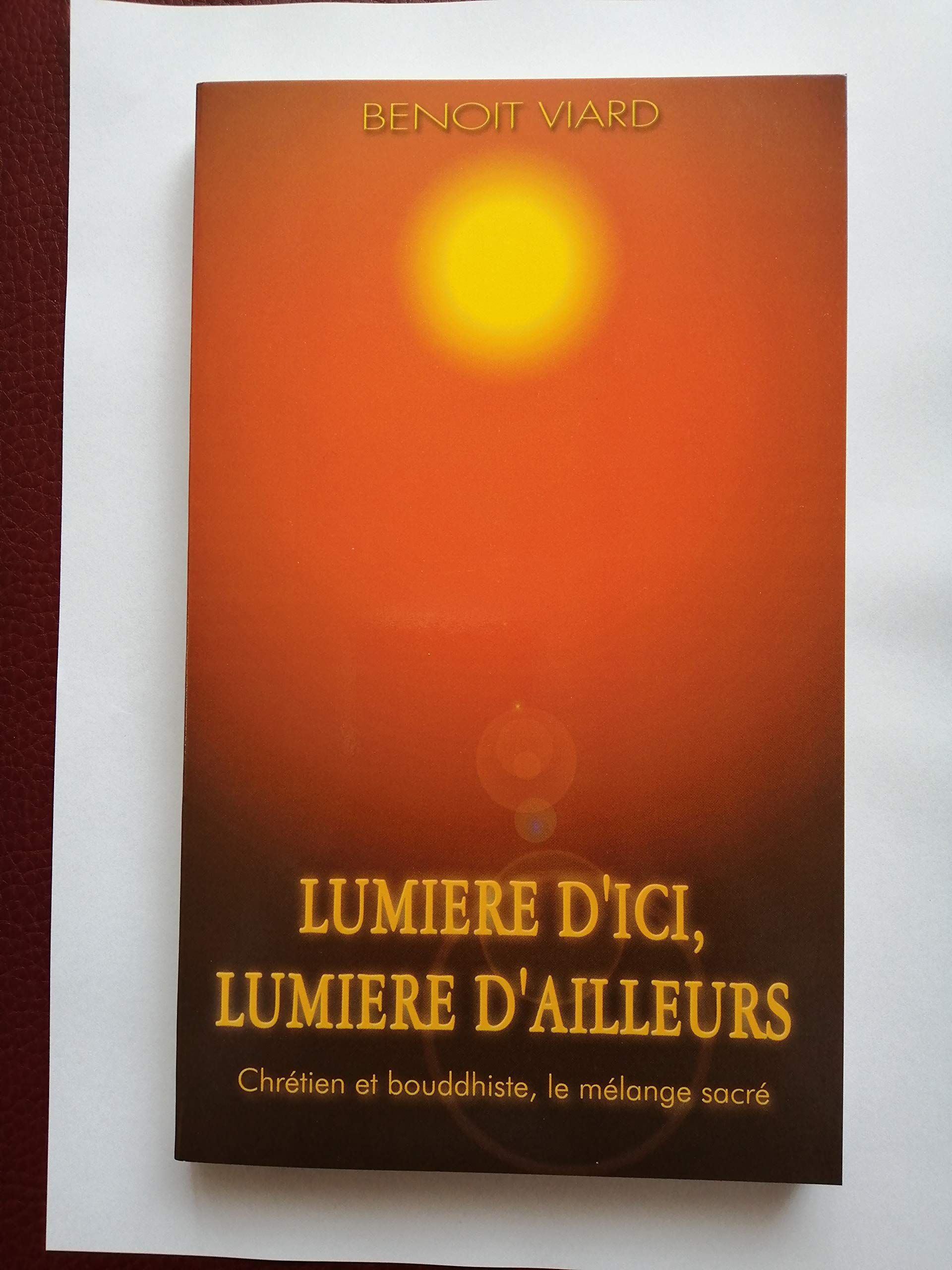 Lumière d'ici, lumière d'ailleurs : chrétien et bouddhiste, le mélange sacré book