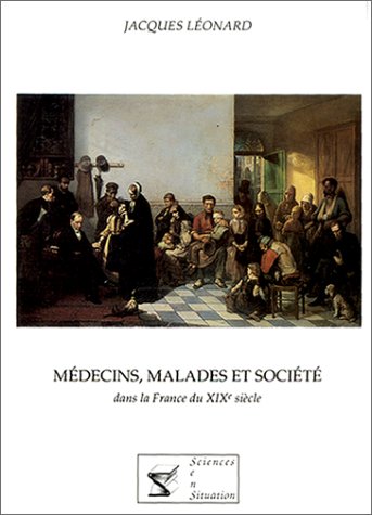 Médecins, malades et société dans la France du XIXe siècle Books