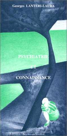 Psychiatrie et connaissance : essai sur les fondements de la pathologie mentale Books
