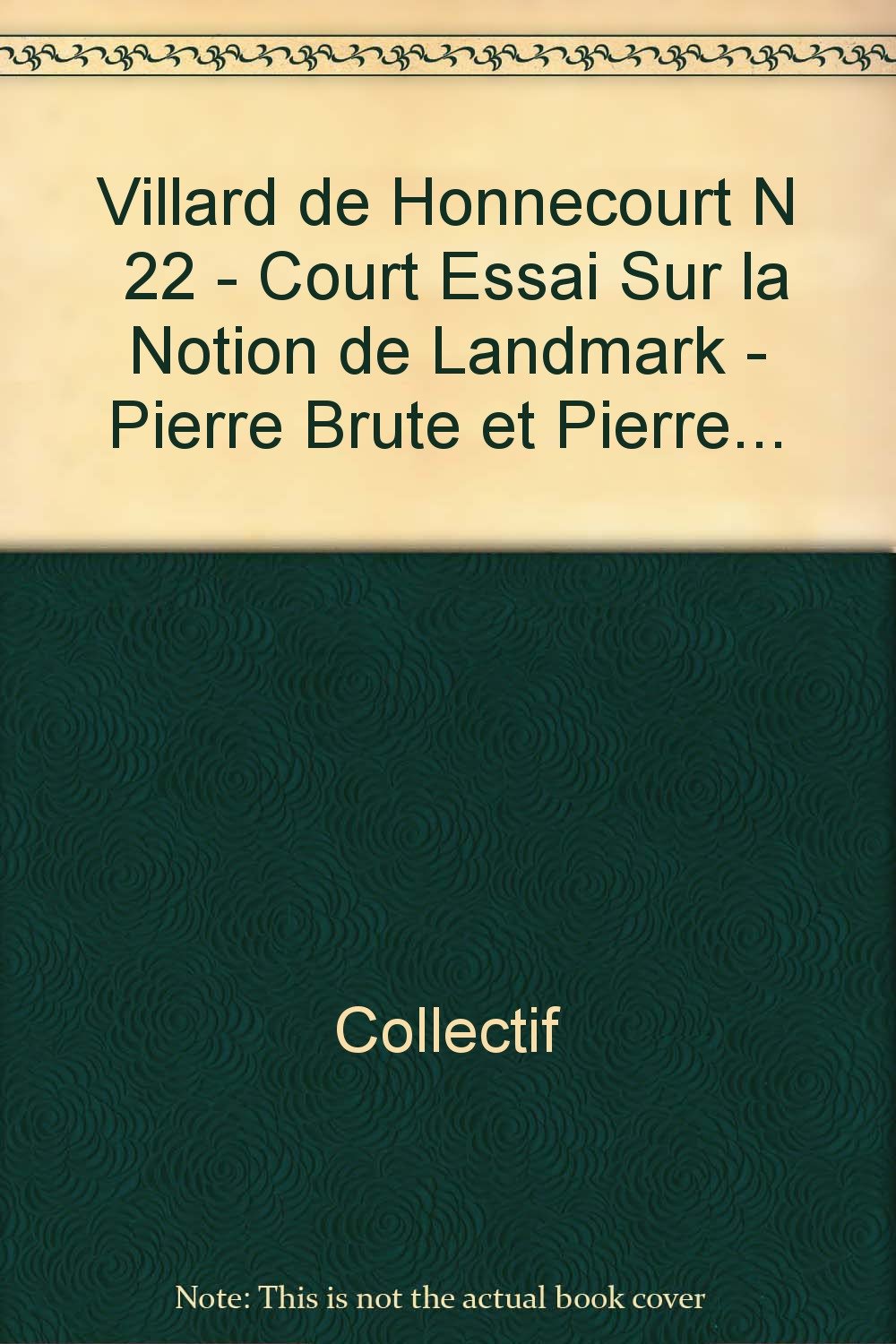Villard de Honnecourt n° 22 - Court essai sur la notion de Landmark - Pierre brute et pierre... book