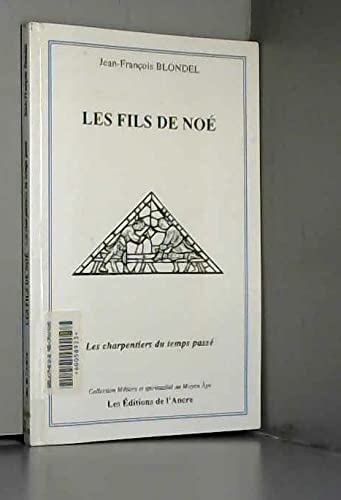 Les fils de Noé: Les charpentiers du temps passé book
