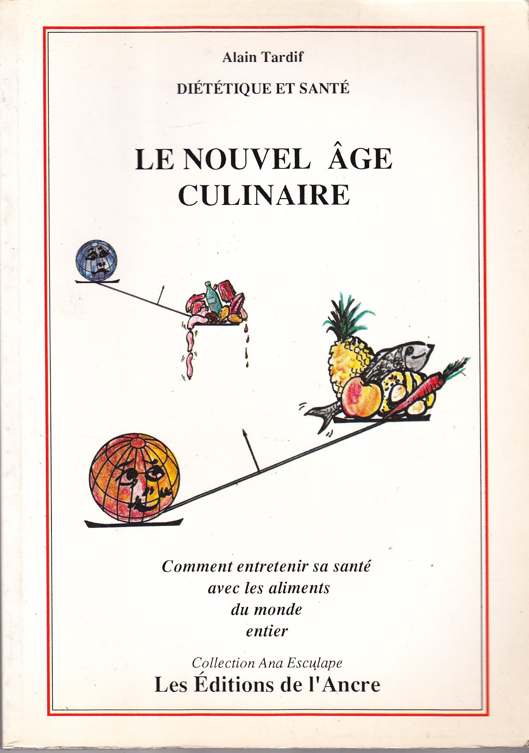 Le Nouvel Age culinaire, comment entretenir sa santé avec les aliments du monde entier. book