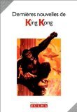 DERNIERES NOUVELLES DE KING KONG book