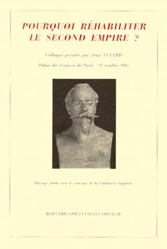Pourquoi réhabiliter le Second Empire ? (Actes du colloque) book