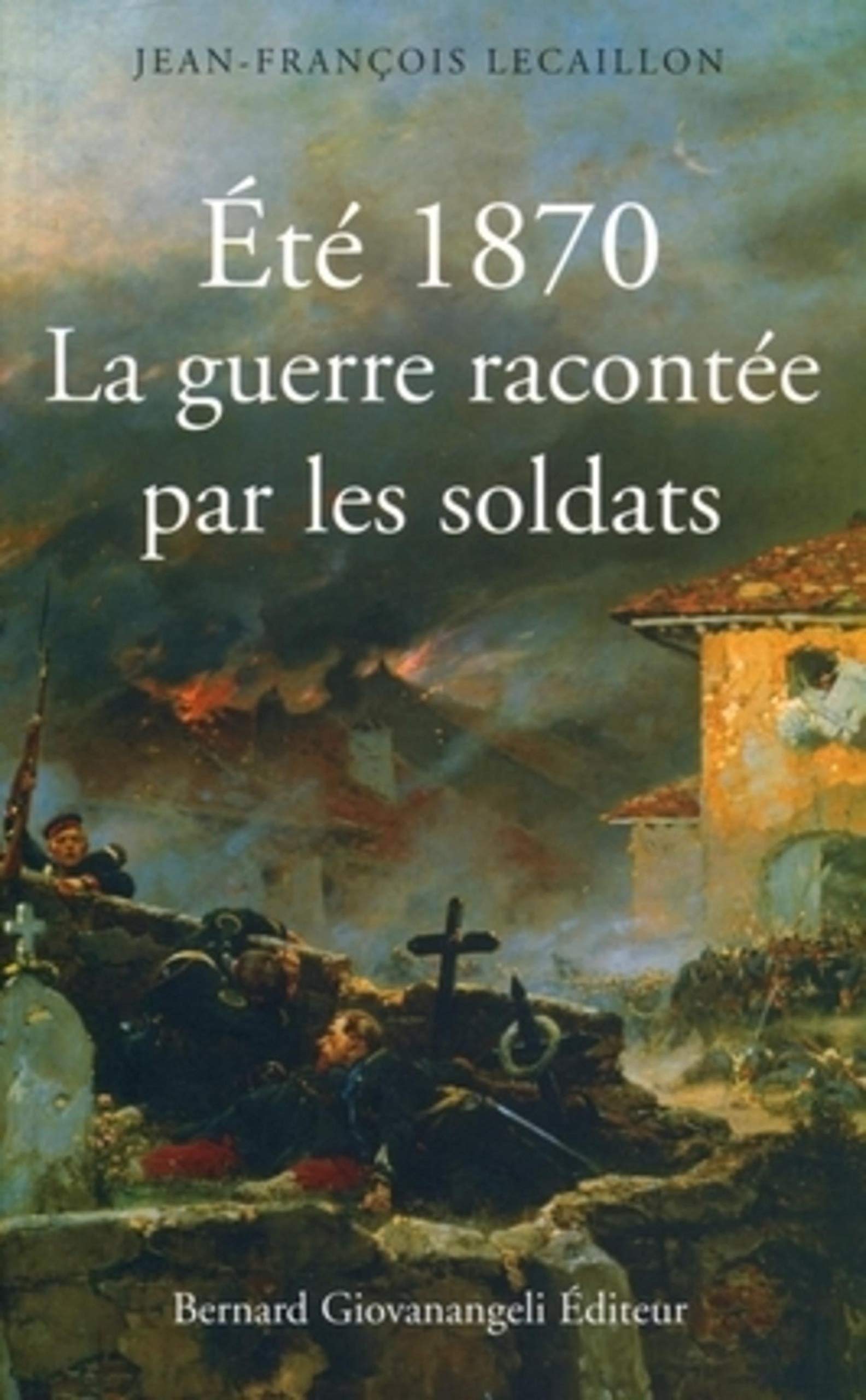 Eté 1870. La guerre racontée par les soldats Books