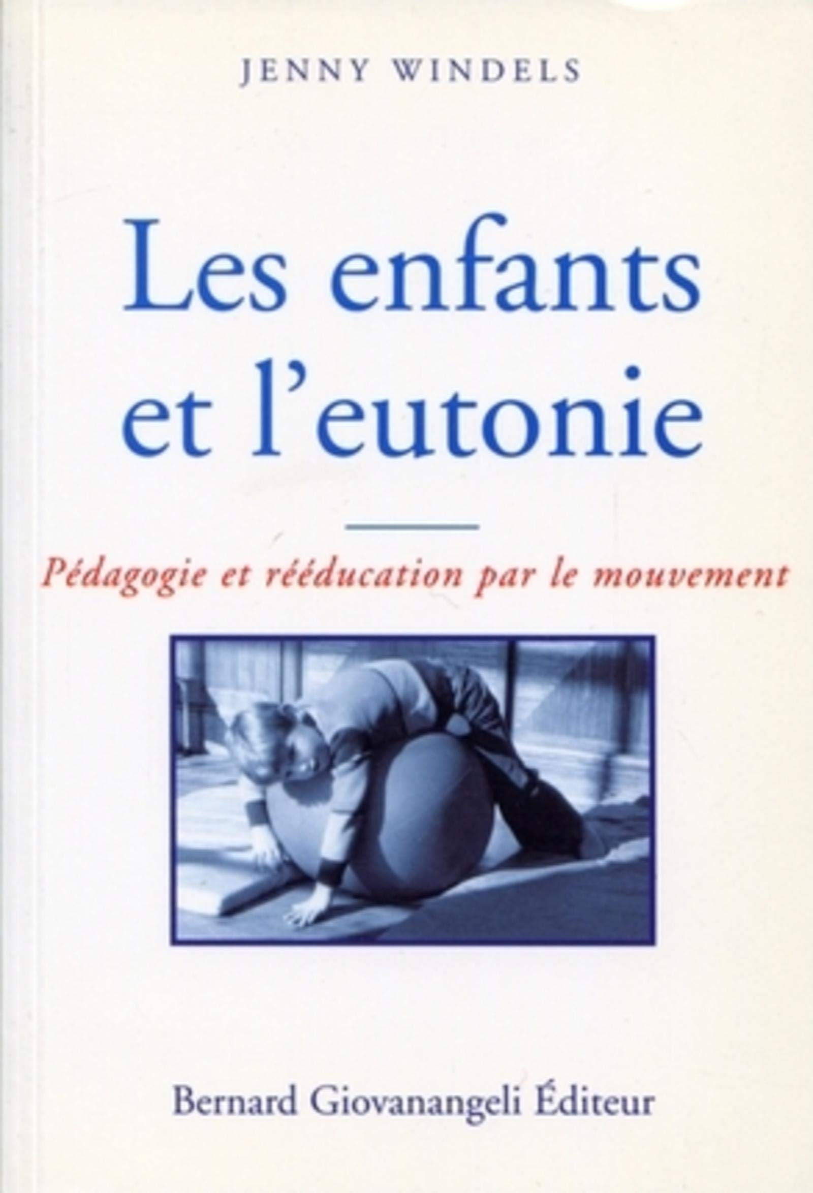 Les enfants et l'eutonie: Pédagogie et rééducation par le mouvement Books