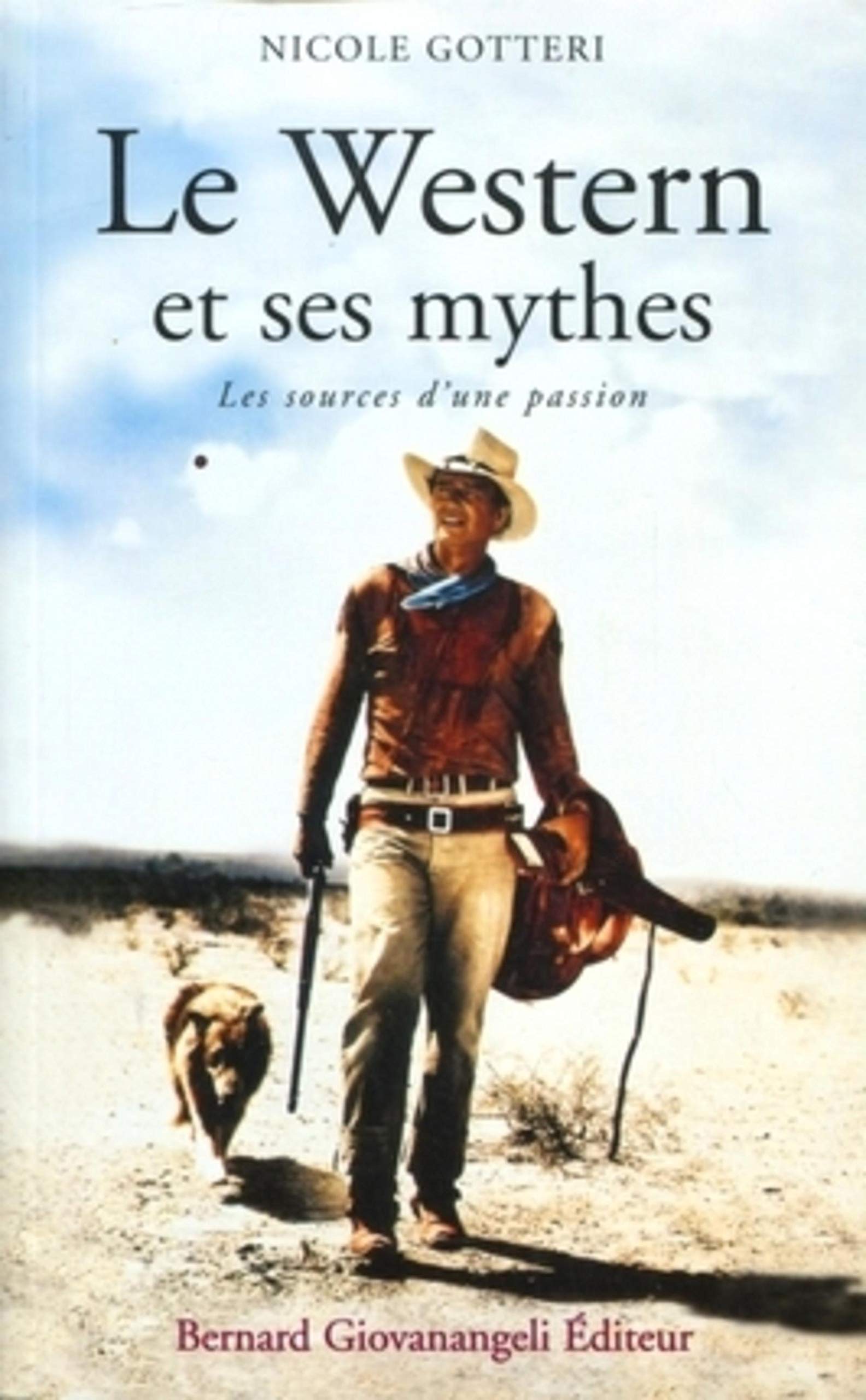 Le Western et ses mythes: Les sources d'une passion Books