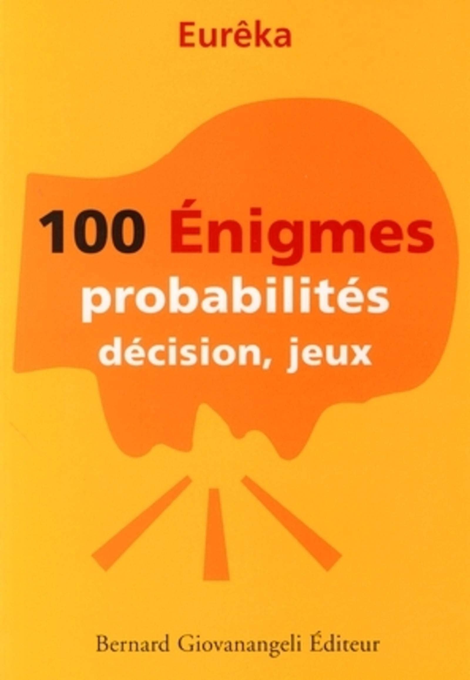 100 ENIGMES PROBABILITES, DECISIONS,JEUX: Probabilités, décision, jeux Leisure & Fun