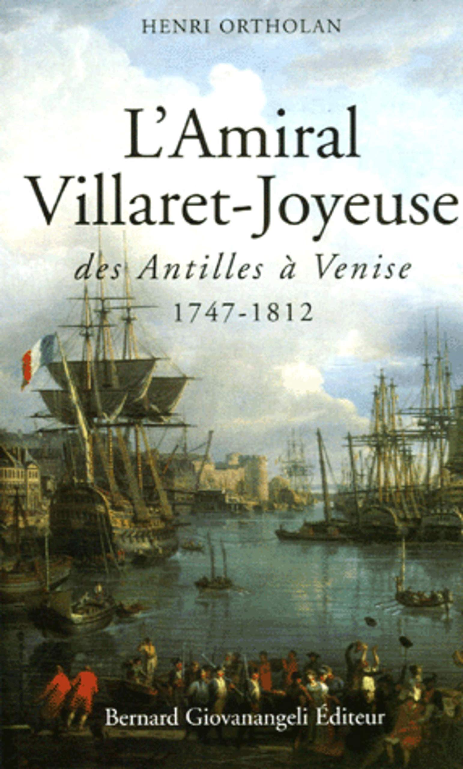 L'Amiral Villaret-Joyeuse, des Antilles à Venise 1747-1812 book
