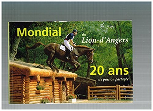 Mondial du Lion-d'Angers : Vingt ans de passion partagée book