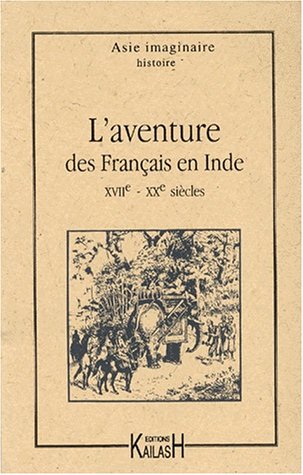 L'aventure des Français en Inde : XVIIe-XXe siècles Books