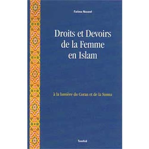 Droits et Devoirs de la femme en Islam : à la lumière du Coran et de la Sunna Law