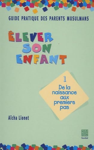 Guide Pratique des parents musulmans - Elever son enfant, tome 1 : De la naissance aux premiers pas Books