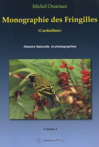Monographie des Fringilles: Volume 3 : Carduelinés book