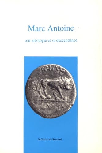 Marc Antoine, son idéologie et sa descendance : actes du colloque organisé à Lyon, 28 juin 1990 Books