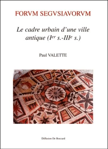 Forum Segusiavorum. Le Cadre Urbain D'Une Ville Antique ( Ier-Iiieme Siecles) Books