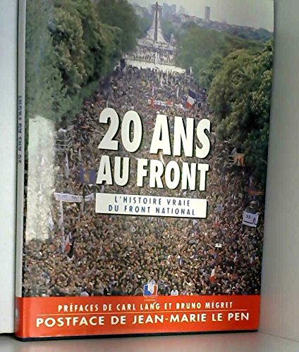 20 ans au front : l'histoire vraie du front national : 1972-1992 book