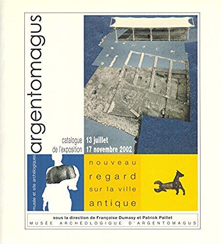 Argentomagus : Catalogue de l'exposition, 13 juillet-17 novembre 2002, Musée archéologique d'Argentomagus, Saint-Marcel Indre book