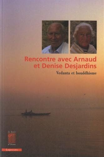 Rencontre avec Arnaud et Denise Desjardins : Vedanta et bouddhisme book