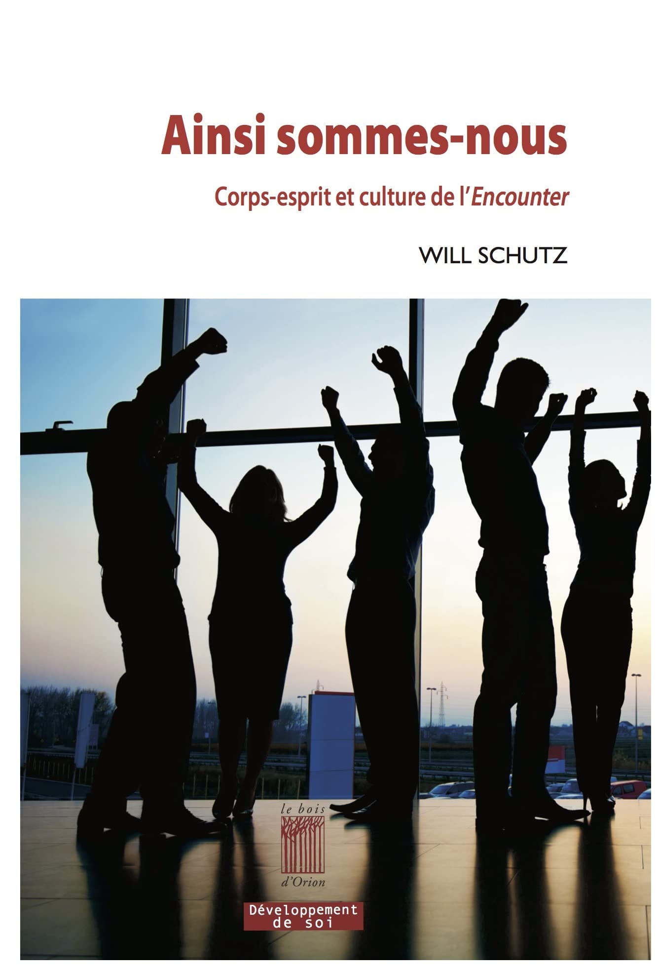 Ainsi sommes-nous: Corps-esprit et culture de l'Encounter Psychology