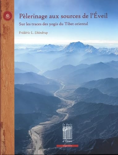Pèlerinage aux sources de l'éveil : sur les traces des yogis du Tibet oriental book
