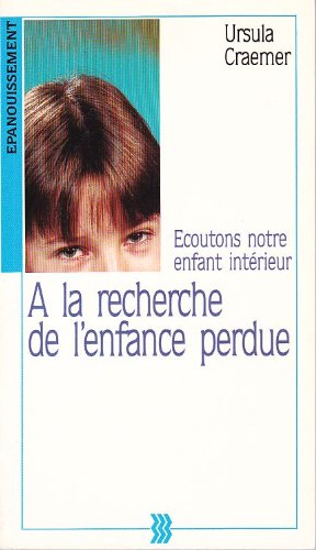 A la recherche de l'enfance perdue : écoutons notre enfant intérieur Books