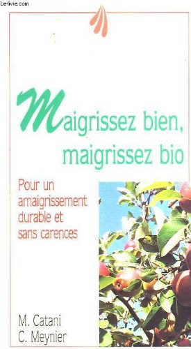 Maigrissez bien, maigrissez bio: Pour un amaigrissement durable et sans carences book
