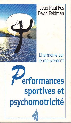 Performances sportives et psychomotricité: L'harmonie par le mouvement book