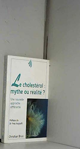 Le cholestérol, mythe ou réalité: Maladie de civilisation, démon des temps modernes, les 10 commandements de la prévention Books