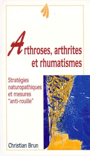 Arthroses, arthrites et rhumatismes: Fléau du 20ème siècle, mode d'emploi d'une articulation saine book