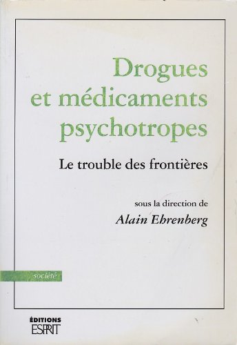 Drogues et médicaments psychotropes. Le Trouble des frontières book