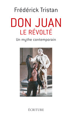 Don Juan, le révolté : un mythe contemporain book