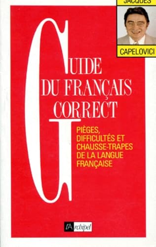 Guide Du Francais Correct. Pieges, Difficultes Et Chausse-Trapes De La Langue Francaise Books