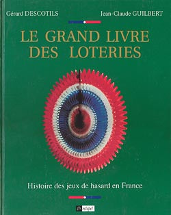 Le Grand livre des loteries : histoire des jeux de hasard en France Books