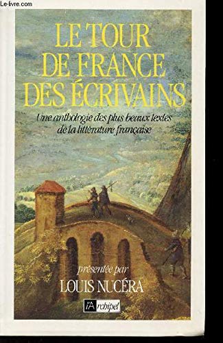 Le Tour de France des écrivains : une anthologie des plus beaux textes de la littérature française Leisure & Fun