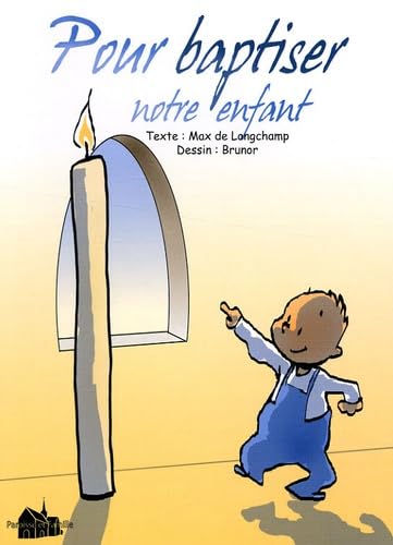 Pour baptiser notre enfant: Une catéchèse en profondeur book