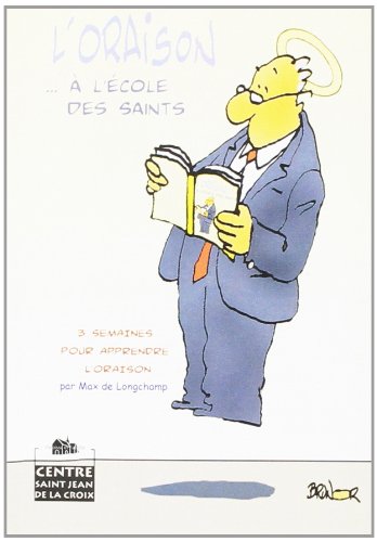 L'oraison à l'école des saints - 3 semaines pour apprendre l'oraison book