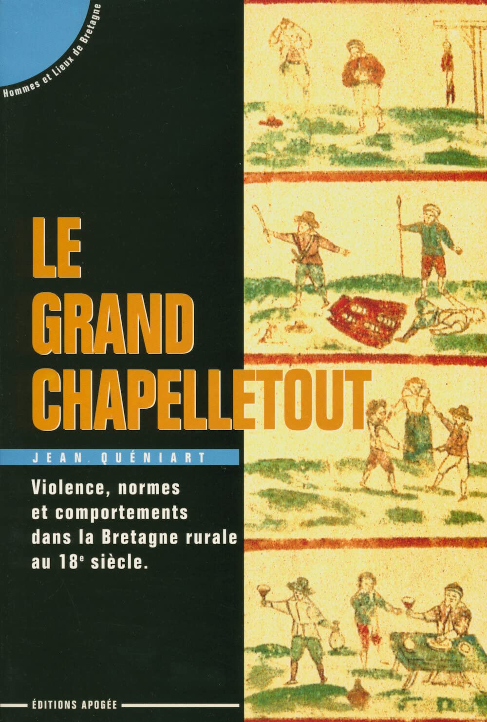 Le Grand Chapelletout : violence, normes et comportements dans la Bretagne rurale au XVIIIe siècle Politics & History