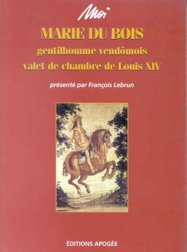 Moi, Marie Du Bois, gentilhomme vendômois, valet de chambre de Louis XIV Books