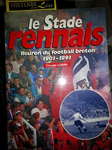 Stade rennais (le): Fleuron du football breton, 1901-1991 Leisure & Fun