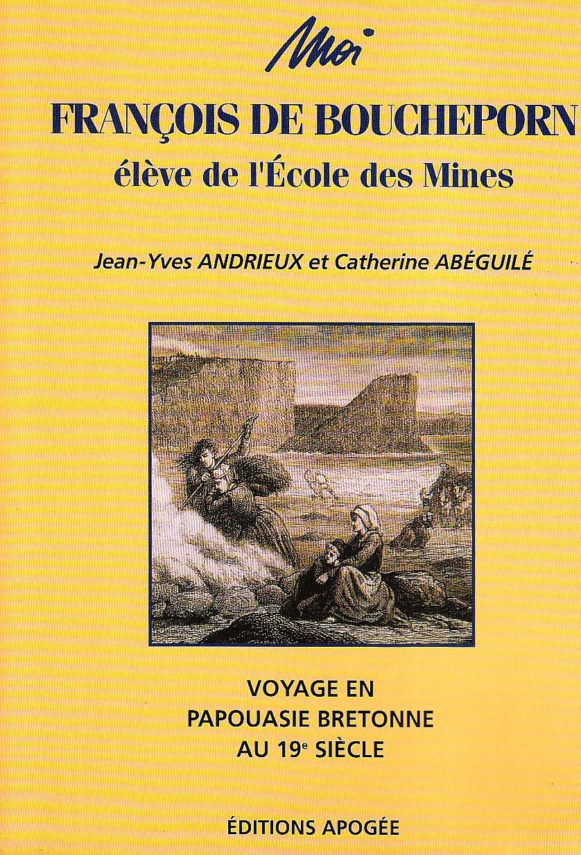 Moi francois de boucheporn: Élève de l'École des Mines, voyages en Papouasie bretonne au 19e siècle Books