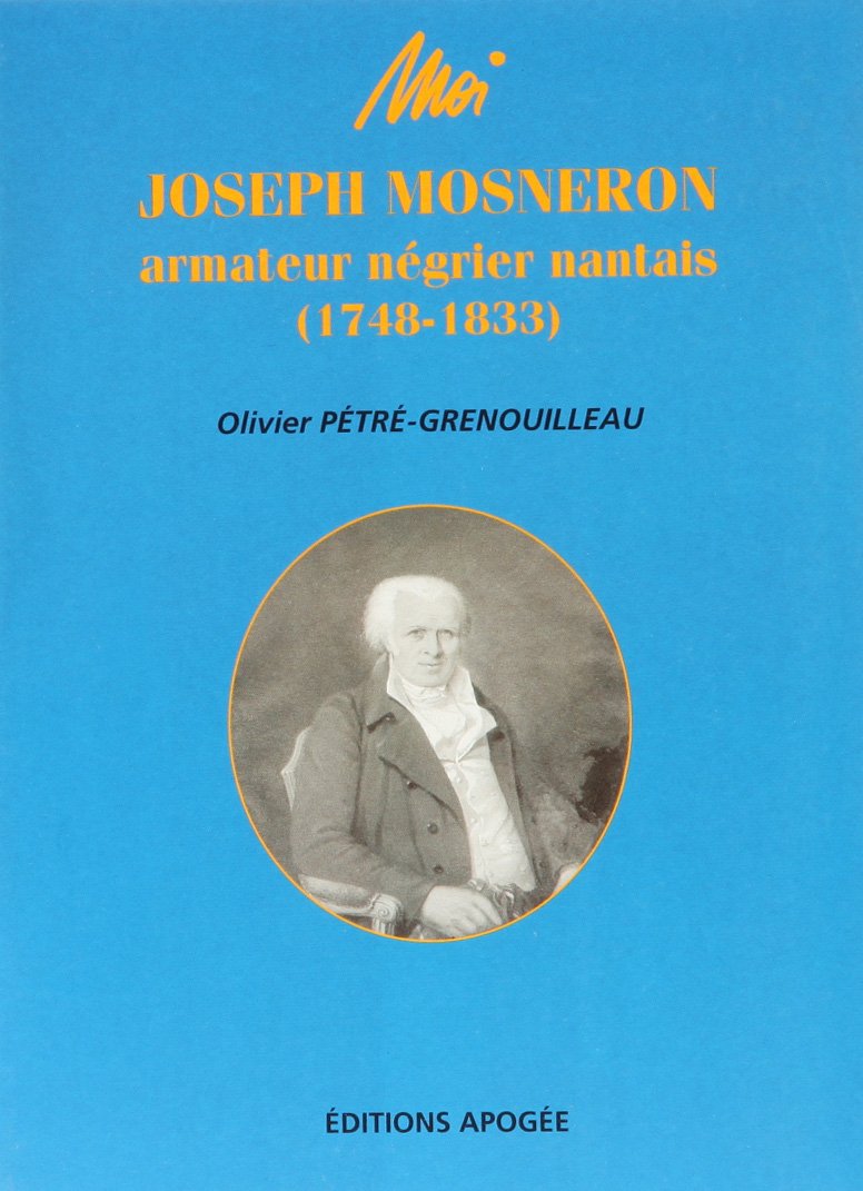 Moi, Joseph Mosneron, armateur négrier nantais (1748-1833) Books