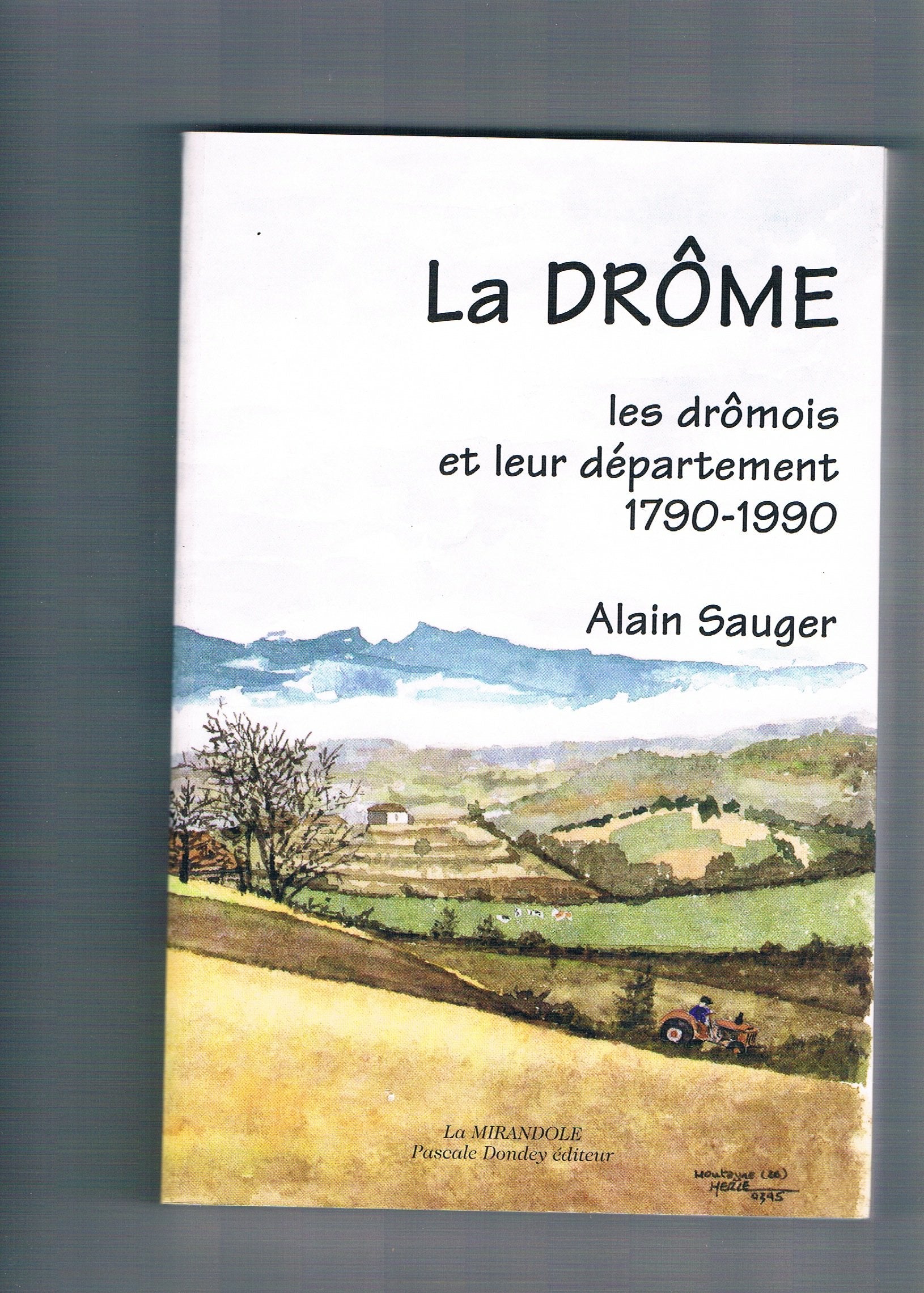 La Drome, Les Dromois Et Leur Departement 1790-1990 book