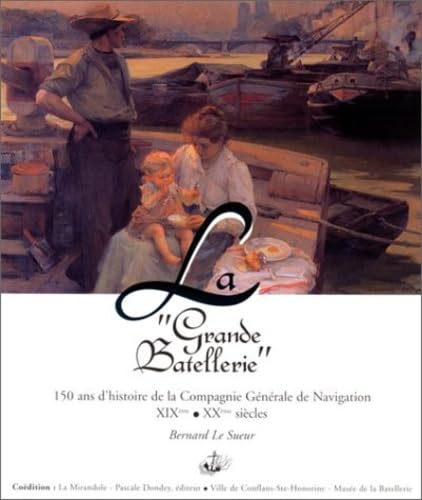 La grande batellerie : 150 ans d'histoire de la compagnie générale de navigation XIXe, XXe siècles Books