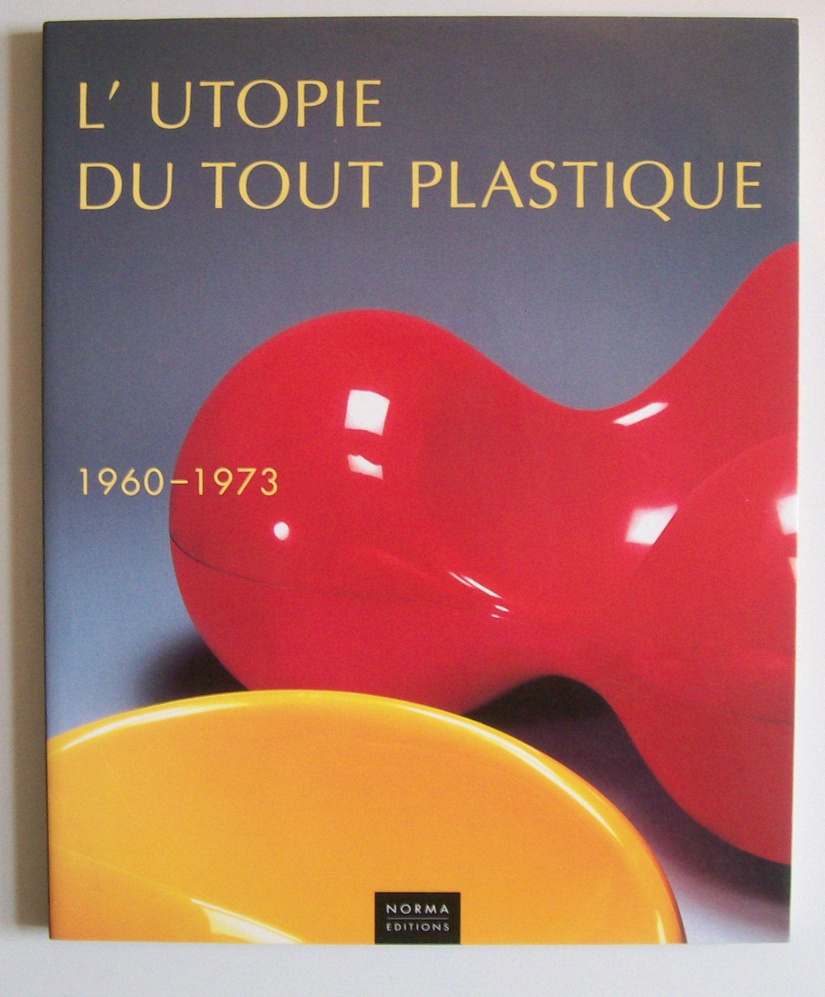 L'utopie du tout plastique: 1960-1973 Books