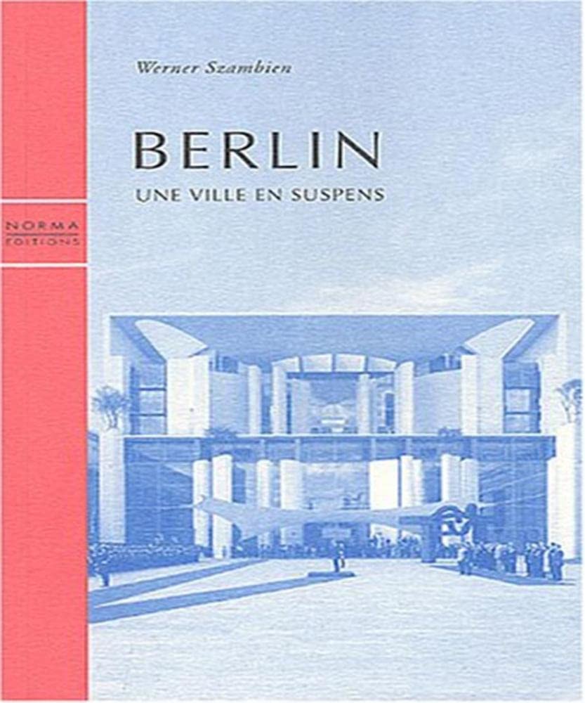 Berlin: Une ville en suspens Architecture