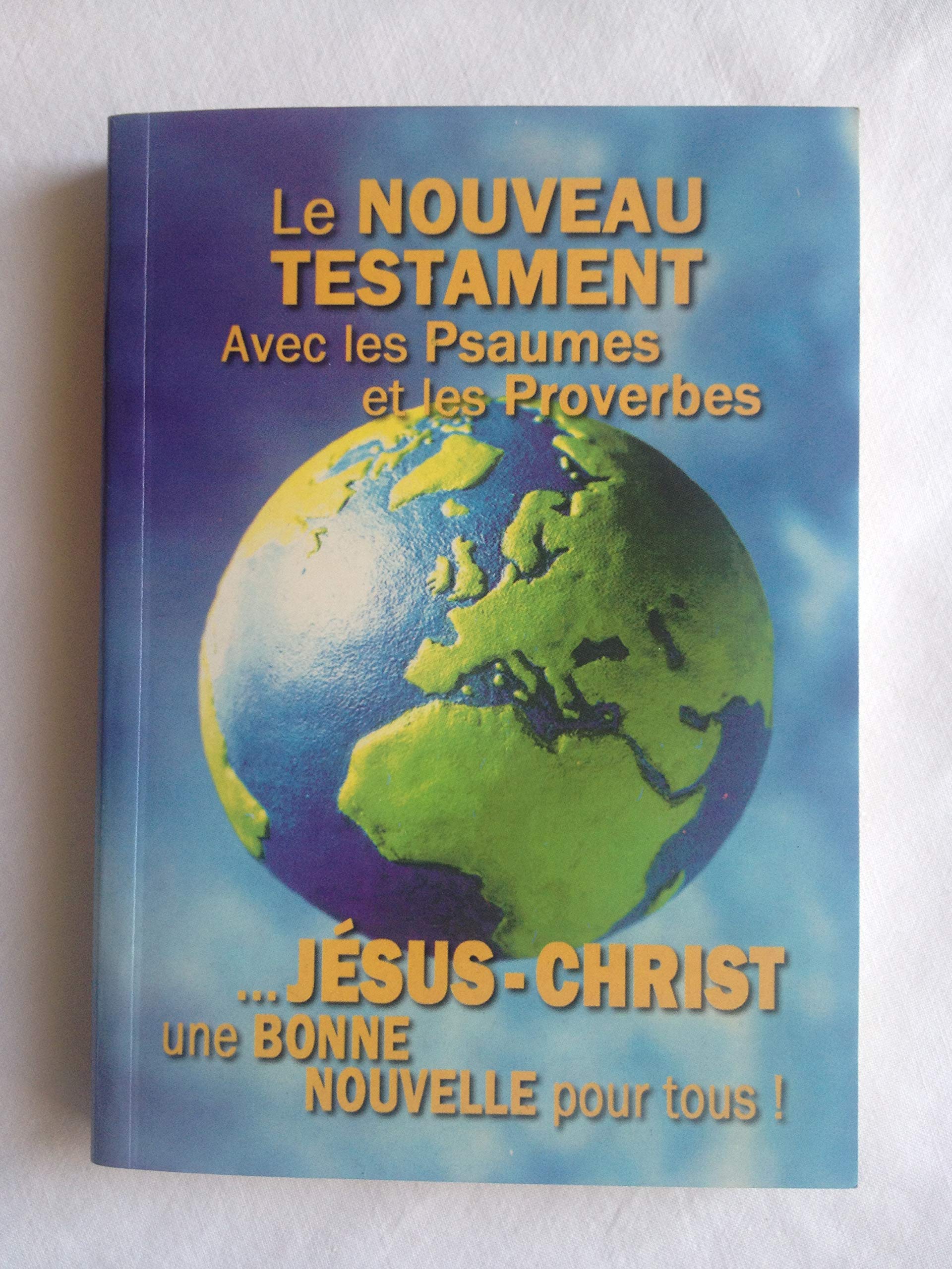 Le Nouveau Testament avec les Psaumes et les proverbes book